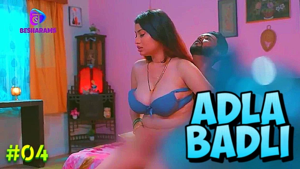 Adla Badli – S01E04 – 2023 – Hindi Hot Web Series – Besharams