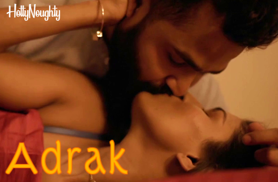 Adrak (2021) Hindi Short Film – HottyNoughty
