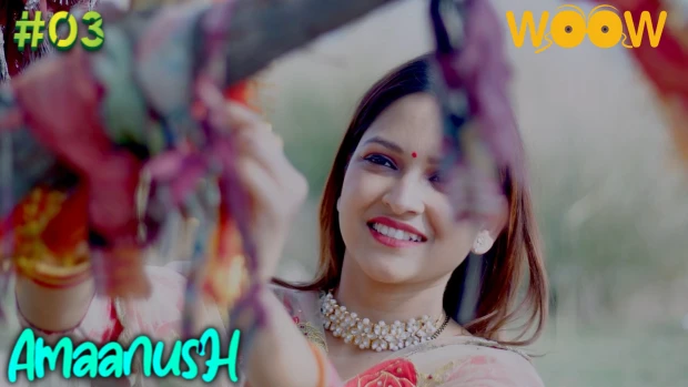 Amaanush – S01E03 – 2023 – Hindi Hot Web Series – WOOW