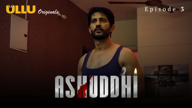 Ashuddhi ( Part 2 ) S1 E3 – 2022 – Hindi Hot Web Series – UllU