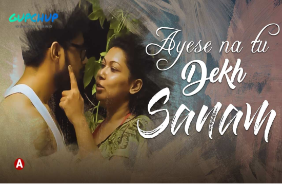 Ayese Na Tu Dekh Sanam – 2021 – Hot Song – GupChup