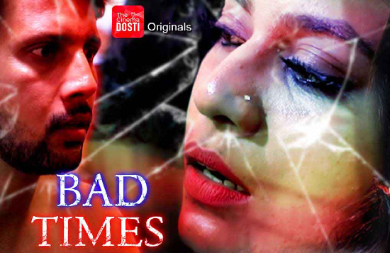 Bad Times (2021) Hindi Hot Short Film – CinemaDosti
