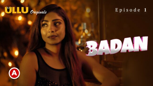 Badan – Part 1 S0 E1 – 2023 – Hindi Hot Web Series – UllU