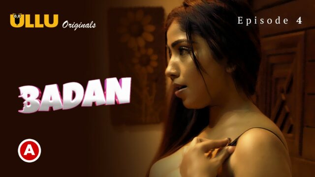 Badan – Part 1 S0 E4 – 2023 – Hindi Hot Web Series – UllU