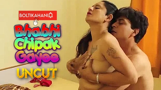 Bhabhi Chipak Gayee – 2022 – Hindi Hot Short Film – Boltikahani