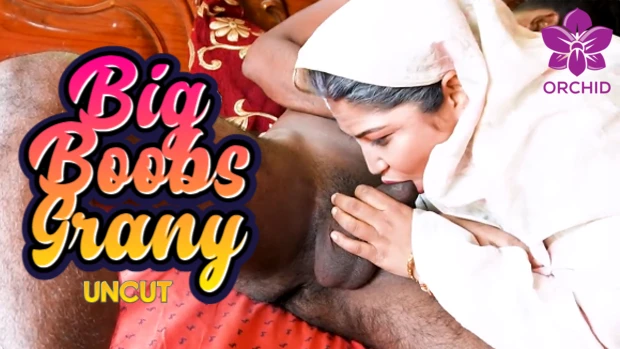 Big Boobs Grany – 2023 – UNCUT Hindi Short Film – OrchidFilms