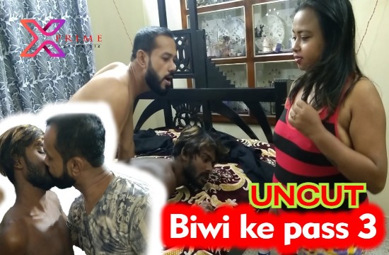 Biwi Ke Pass 3 – 2021 – Bi#exual UNCUT Hindi Short Film – XPrime