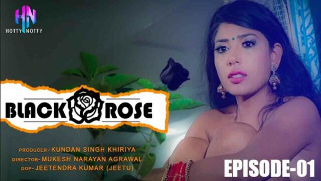 Black Rose 2023 Hindi Web Series Eoisode 01 Hotty Notty Originals