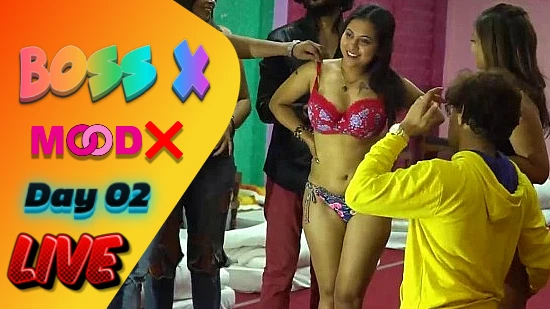Boss X Day02 2022 18+ Indian Reality Show – MoodX