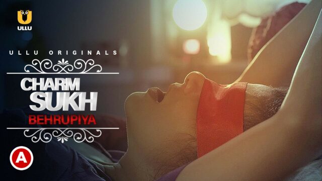 Charmsukh – Behrupiya – 2020 – Hindi Hot Short Film – UllU