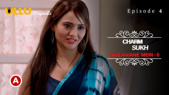 Charmsukh – Jane Anjane Mein 6 (Part – 2) S0 E4 – 2023 – Hindi Hot Web Series – Ullu