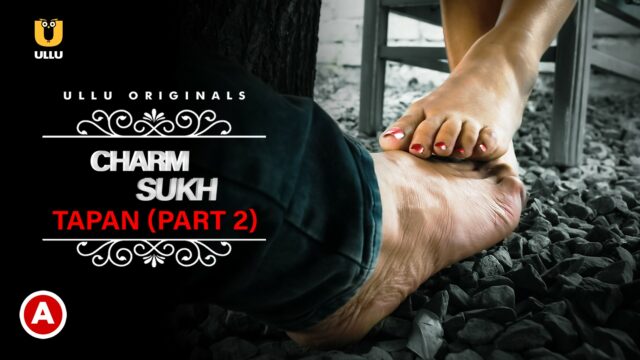 Charmsukh – Tapan (Part 2) – 2022 – Ullu Originals Official Trailer