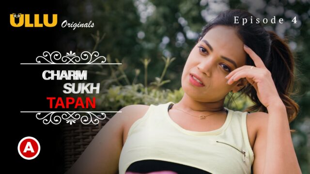 Charmsukh – Tapan (Part 2) S0 E4 – 2022 – Hindi Hot Web Series – UllU