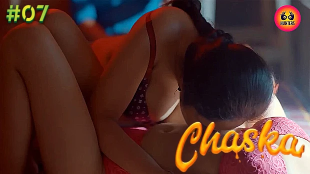 Chaska – S01E07 – 2023 – Hindi Hot Web Series – HuntersApp