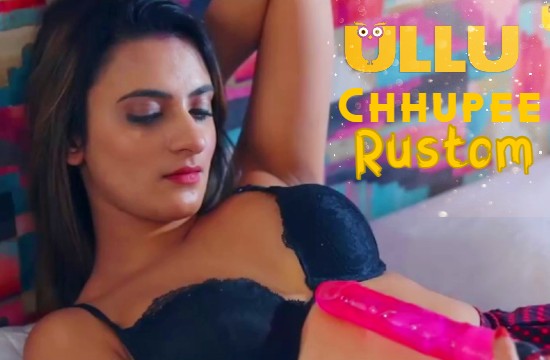 Chupee Rustom – 2021 – Hindi Hot Web Series – UllU