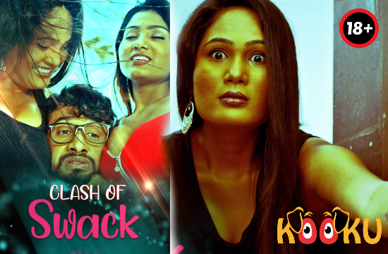 Clash Of Swack – 2021 – Hindi Hot Web Series – KooKu
