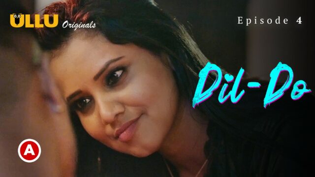 Dil Do Part 2 S0 E4 2022 Hindi Hot Web Series UllU