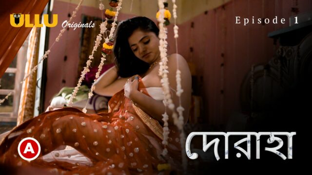 Doraha – Part 1- Bengali S0 E1 – 2022 – Bengali Hot Web Series – UllU