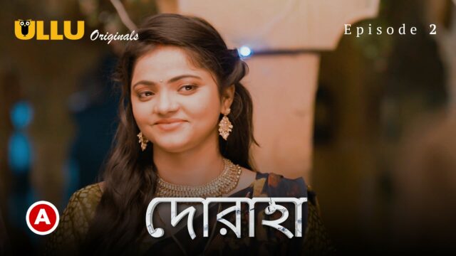 Doraha – Part 1- Bengali S0 E2 – 2022 – Bengali Hot Web Series – UllU