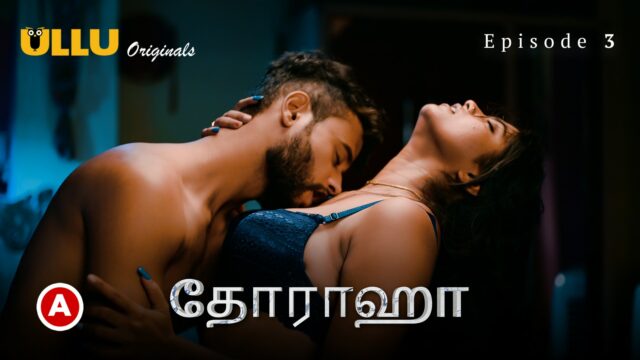 Doraha – Part 1-Tamil S0 E3 – 2022 – Tamil Hot Web Series – Ullu
