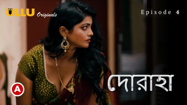 Doraha – Part 2- Bengali S0 E4 – 2022 – Bengali Hot Web Series – UllU