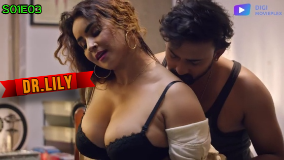 Dr.Lily S01E03 – 2023 – Hindi Hot Web Series – DigiMoviePlex