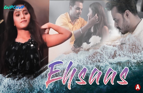 Ehsaas – 2021 – Hot Song – GupChup
