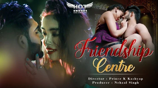 Friendship Centre – 2022 – Hindi Hot Short Film – HotShots