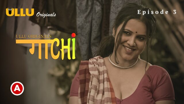 Gaachi – (Part-1) S0 E3 – 2022 – Hindi Hot Web Series – UllU
