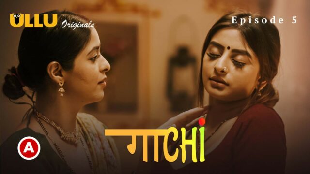 Gaachi – (Part-2) S0 E5 – 2022 – Hindi Hot Web Series – UllU