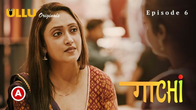Gaachi – (Part-2) S0 E6 – 2022 – Hindi Hot Web Series – UllU