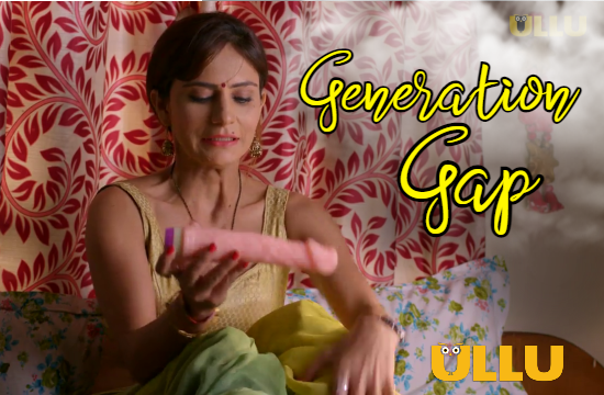 Generation Gap – 2021 – Hindi Hot Web Series – UllU