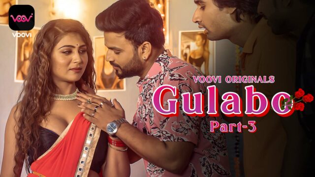 Gulabo Part 3 S01E06 – 2022 – Hindi Hot Web Series – Voovi