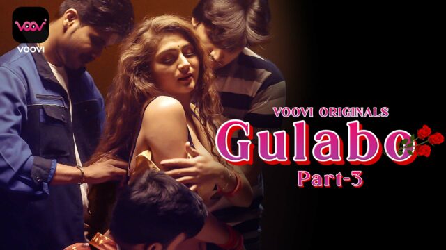 Gulabo Part 3 S01E07 – 2022 – Hindi Hot Web Series – Voovi