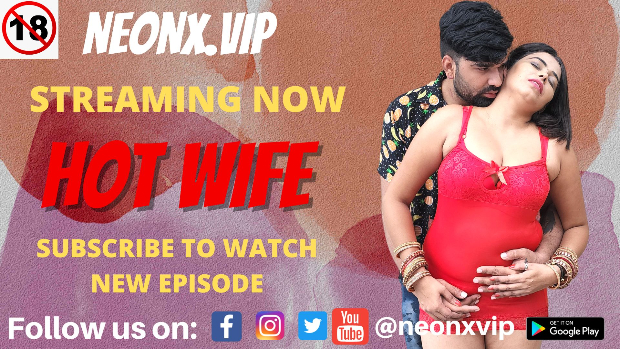 Hot Wife – P01 – 2023 – Hindi UNCUT Short Film – Neonx