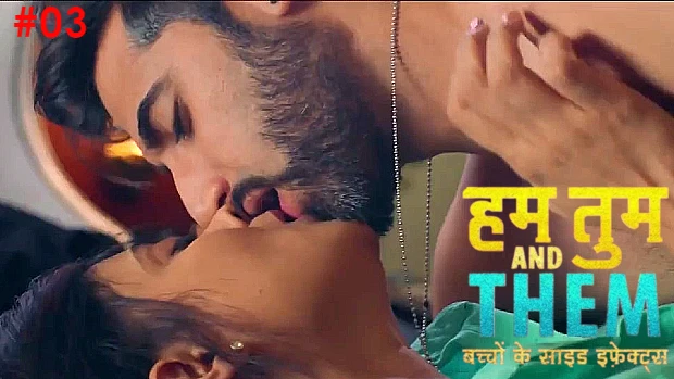 Hum Tum & Them – S01E03 – 2023 – Hindi Hot Web Series