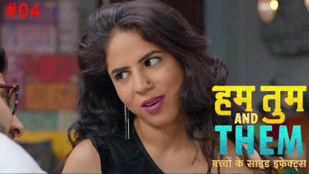 Hum Tum & Them – S01E04 – 2023 – Hindi Hot Web Series