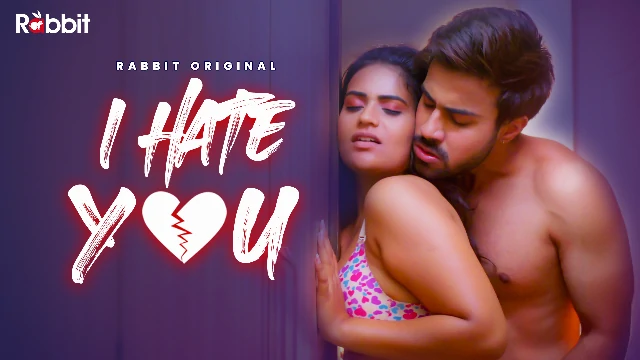 I Hate You – S01E02 – 2023 – Hindi Hot Web Series – Rabbit