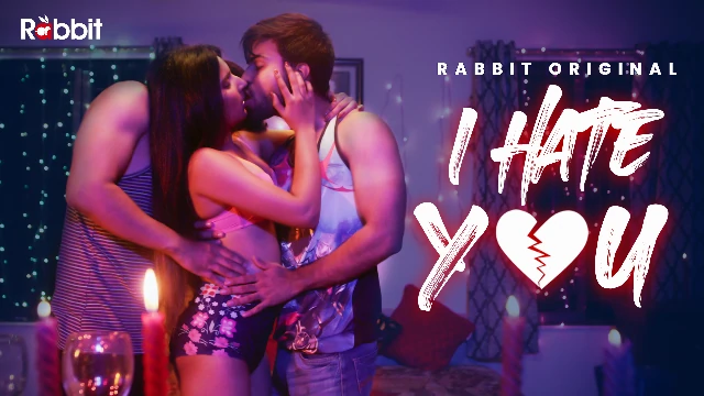 I Hate You – S01E03 – 2023 – Hindi Hot Web Series – Rabbit
