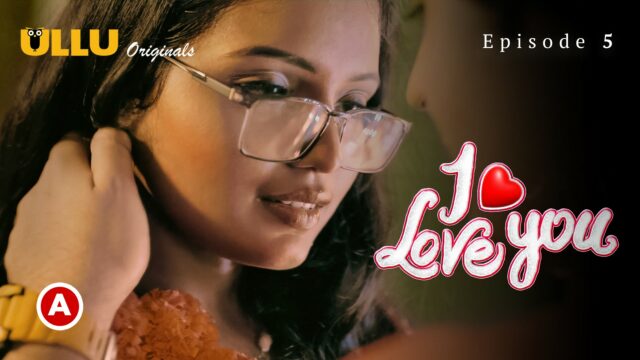 I Love You – Part 2 S0 E5 – 2023 – Hindi Hot Web Series – Ullu