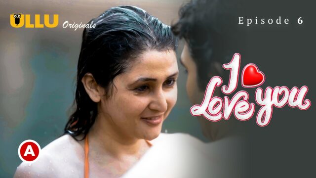 I Love You – Part 2 S0 E6 – 2023 – Hindi Hot Web Series – Ullu