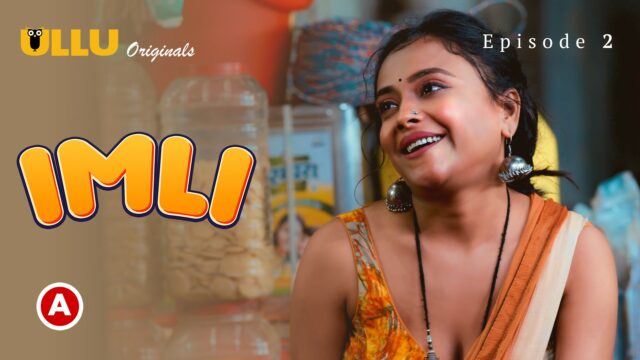 Imli – Part 1 S0 E2 – 2023 – Hindi Hot Web Series – Ullu