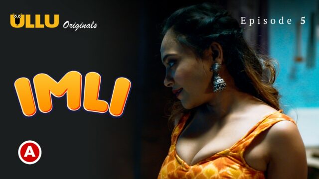 Imli – Part 2 S0 E5 – 2023 – Hindi Hot Web Series – UllU