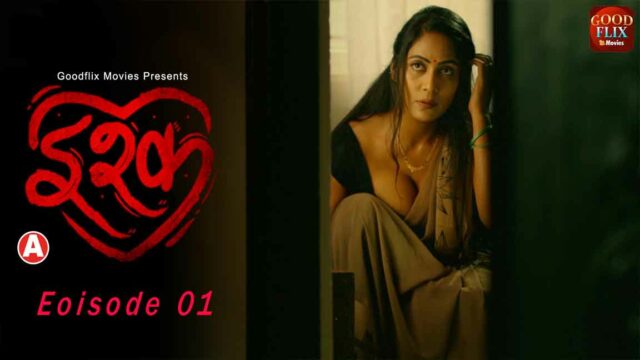 Ishq S01E01 – 2023 – Hindi Hot Web Series – GoodFlixMovies