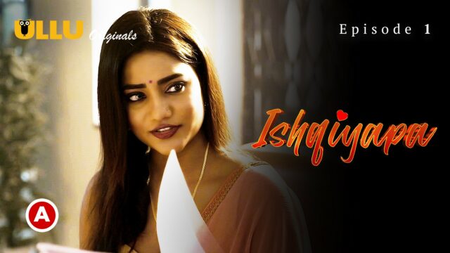 Ishqiyapa – Part 1 S0 E1 – 2022 – Hindi Hot Web Series – UllU
