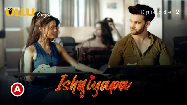Ishqiyapa – Part 1 S0 E2 – 2022 – Hindi Hot Web Series – UllU