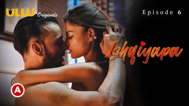 Ishqiyapa – Part 2 S0 E6 – 2022 – Hindi Hot Web Series – UllU