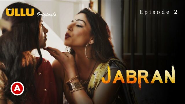 Jabran – Part 1 S0 E2 – 2022 – Hindi Hot Web Series – UllU