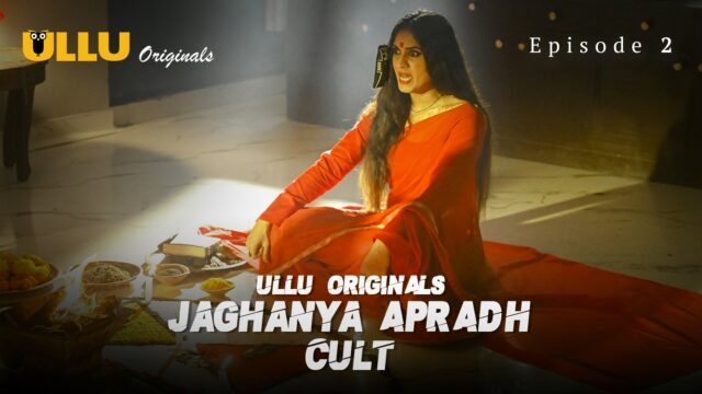 Jaghanya Apradh (Cult) S0 E2 – 2022 – Hindi Hot Web Series – UllU