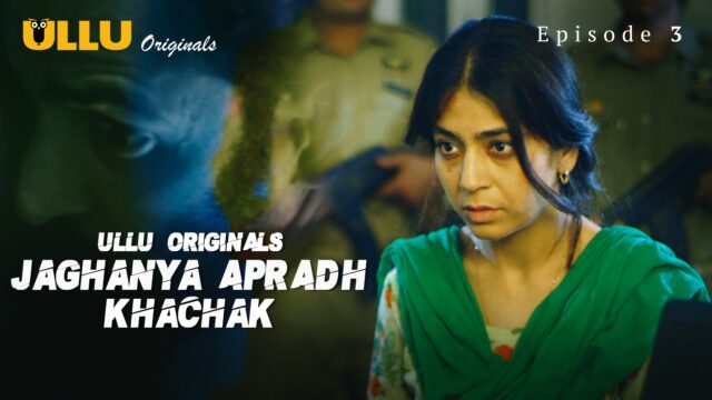Jaghanya Apradh (Khachak) S0 E3 – 2022 – Hindi Hot Web Series – UllU